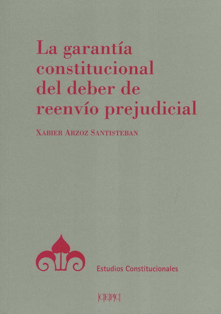 Portada de GARANTIA CONSTITUCIONAL DEL DEBER DE REENVIO PREJUDICIAL, LA