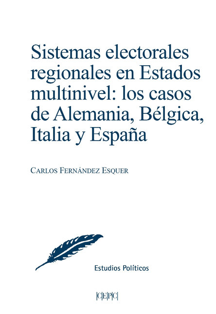 Portada de SISTEMAS ELECTORALES REGIONALES EN ESTADOS MULTINIVEL LOS CASOS DE ALEMANIA BELGICA ITALIA Y ESPAÑA