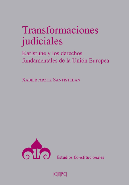 Portada de TRANSFORMACIONES JUDICIALES KARLSRUHE Y LOS DERECHOS FUNDAMENTALES DE LA UNION EUROPEA