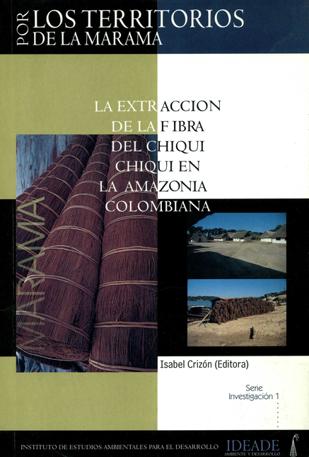 Portada de POR LOS TERRITORIOS DE LA MARAMA. LA EXTRACCION DE LA FIBRA DEL CHIQUI