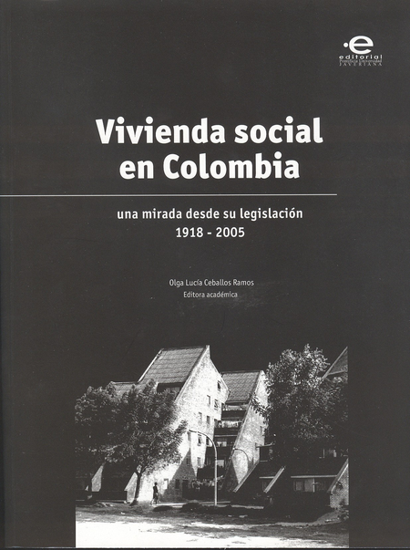 Portada de VIVIENDA SOCIAL EN COLOMBIA (+CD) UNA MIRADA DESDE SU LEGISLACION 1918-2005