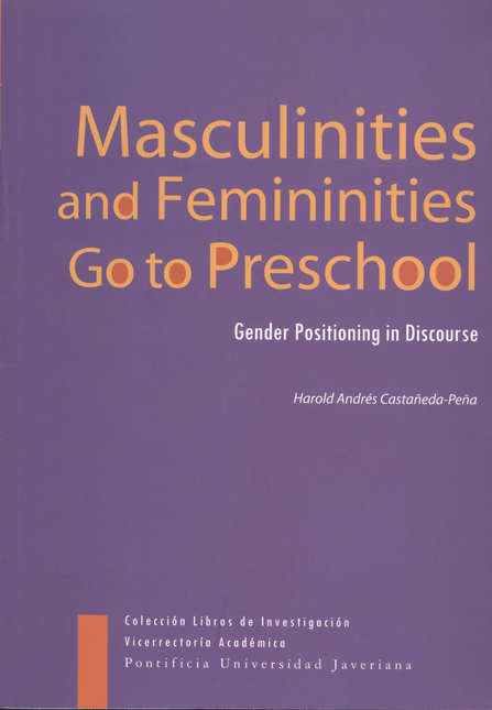 Portada de MASCULINITIES AND FEMININITIES GO TO PRESCHOOL. GENDER POSITIONING IN DISCOURSE