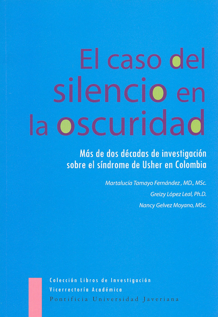 Portada de CASO DEL SILENCIO EN LA OSCURIDAD. MAS DE DOS DECADAS DE INVESTIGACION SOBRE EL SINDROME DE USHER, EL