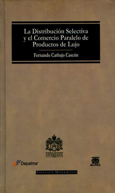 Portada de DISTRIBUCION SELECTIVA Y EL COMERCIO PARALELO DE PRODUCTOS DE LUJO, LA