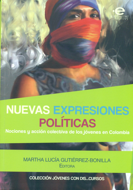 Portada de NUEVAS EXPRESIONES POLITICAS. NOCIONES Y ACCION COLECTIVA DE LOS JOVENES EN COLOMBIA