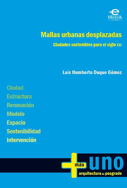 Portada de MALLAS URBANAS DESPLAZADAS. CIUDADES SOSTENIBLES PARA EL SIGLO XXI