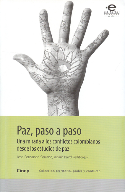 Portada de PAZ PASO A PASO. UNA MIRADA A LOS CONFLICTOS COLOMBIANOS DESDE LOS ESTUDIOS DE PAZ