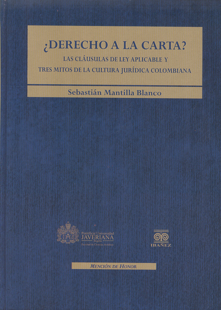 Portada de DERECHO A LA CARTA? LAS CLAUSULAS DE LEY APLICABLE Y TRES MITOS DE LA CULTURA JURIDICA COLOMBIANA