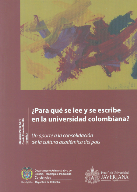Portada de PARA QUE SE LEE Y SE ESCRIBE EN LA UNIVERSIDAD COLOMBIANA UN APORTE A LA CONSOLIDACION DE LA CULTURA ACADEMICA