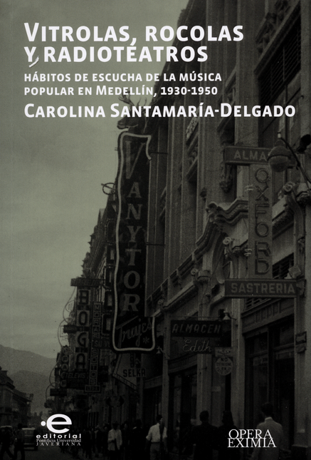 Portada de VITROLAS ROCOLAS Y RADIOTEATROS. HABITOS DE ESCUCHA DE LA MUSICA POPULAR EN MEDELLIN 1930-1950