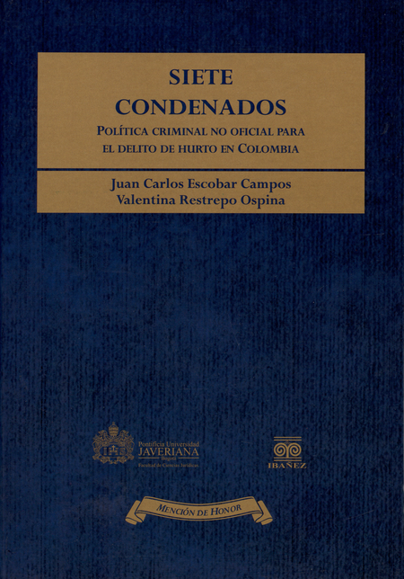 Portada de SIETE CONDENADOS. POLITICA CRIMINAL NO OFICIAL PARA EL DELITO DE HURTO EN COLOMBIA