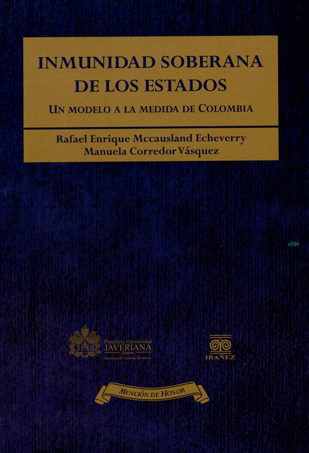 Portada de INMUNIDAD SOBERANA DE LOS ESTADOS UN MODELO A LA MEDIDA DE COLOMBIA