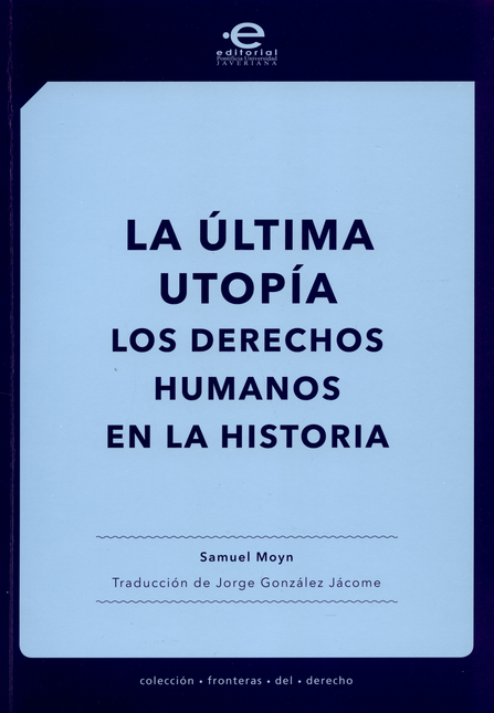 Portada de ULTIMA UTOPIA LOS DERECHOS HUMANOS EN LA HISTORIA, LA