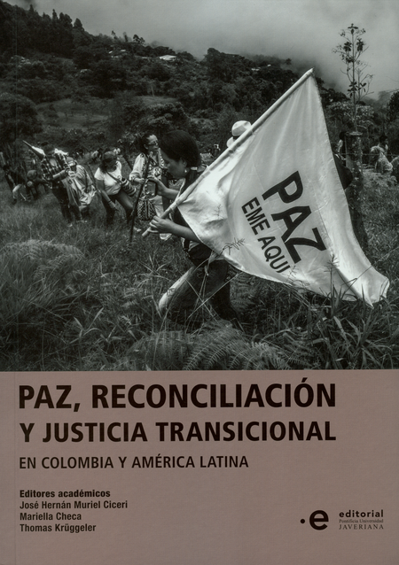 Portada de PAZ RECONCILIACION Y JUSTICIA TRANSICIONAL EN COLOMBIA Y AMERICA LATINA