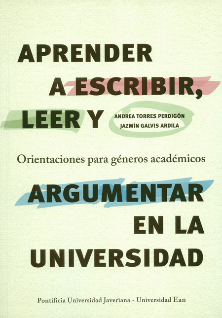 Portada de APRENDER A ESCRIBIR LEER Y ARGUMENTAR EN LA UNIVERSIDAD ORIENTACIONES PARA GENEROS ACADEMICOS