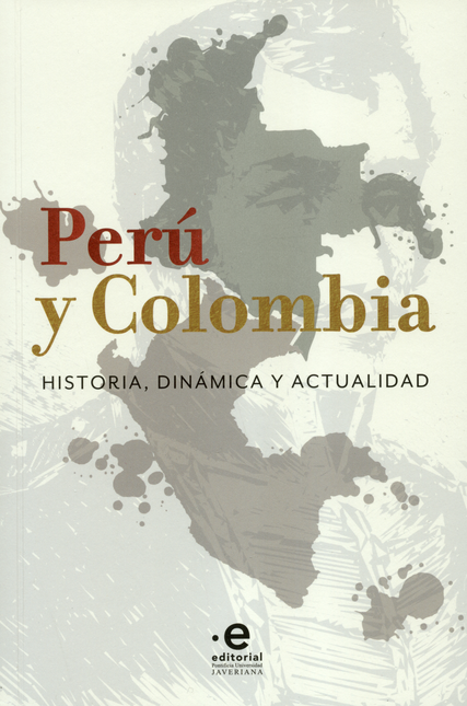 Portada de PERU Y COLOMBIA. HISTORIA, DINAMICA Y ACTUALIDAD