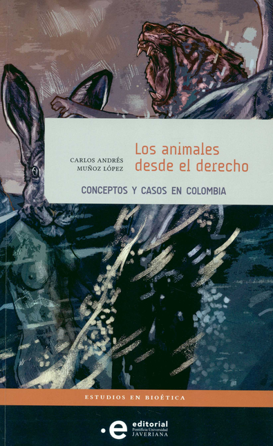 Portada de ANIMALES DESDE EL DERECHO. CONCEPTOS Y CASOS EN COLOMBIA