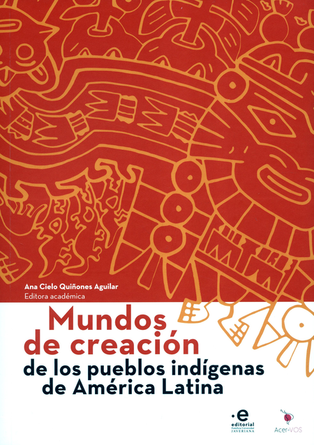 Portada de MUNDOS DE CREACION DE LOS PUEBLOS INDIGENAS DE AMERICA LATINA