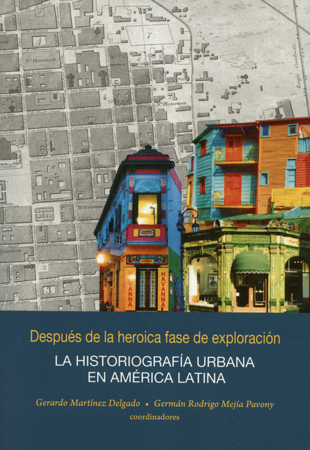 Portada de DESPUES DE LA HEROICA FASE DE EXPLORACION LA HISTORIOGRAFIA URBANA EN AMERICA LATINA