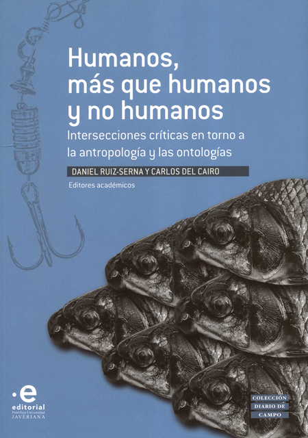 Portada de HUMANOS MAS QUE HUMANOS Y NO HUMANOS INTERSECCIONES CRITICAS EN TORNO A LA ANTROPOLOGIA Y LAS ONTOLOGIAS
