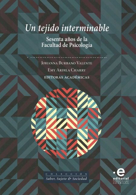 Portada de UN TEJIDO INTERMINABLE SESENTA AÑOS DE LA FACULTAD DE PSICOLOGIA