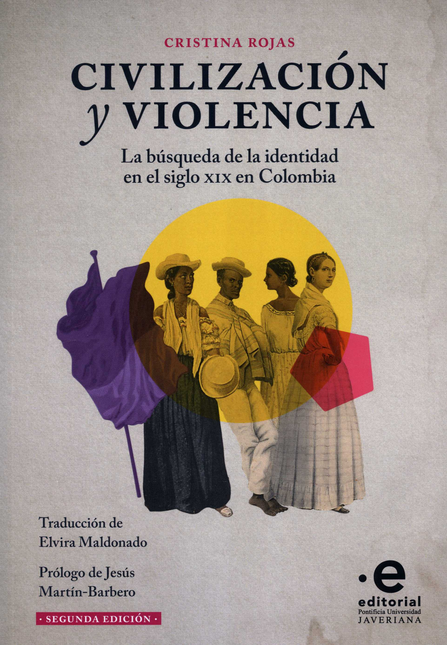 Portada de CIVILIZACION Y VIOLENCIA (2ª ED) LA BUSQUEDA DE LA IDENTIDAD EN EL SIGLO XIX EN COLOMBIA