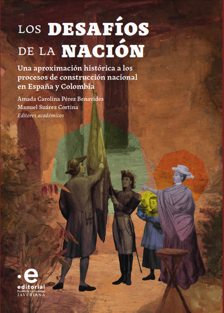 Portada de DESAFIOS DE LA NACION UNA APROXIMACION HISTORICA A LOS PROCESOS DE CONSTRUCCION NACIONAL, LOS