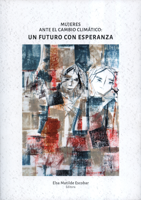 Portada de MUJERES ANTE EL CAMBIO CLIMATICO UN FUTURO CON ESPERANZA