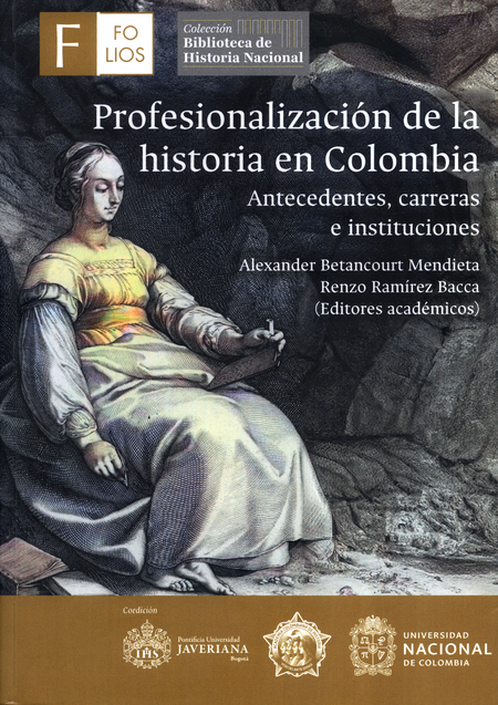 Portada de PROFESIONALIZACION DE LA HISTORIA EN COLOMBIA ANTECEDENTES CARRERAS E INSTITUCIONES