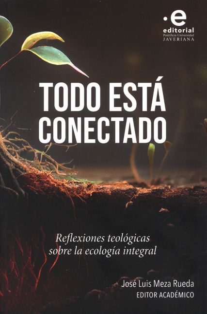 Portada de TODO ESTA CONECTADO REFLEXIONES TEOLOGICAS SOBRE LA ECOLOGIA INTEGRAL