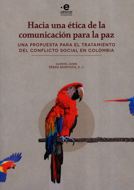 Portada de HACIA UNA ETICA DE LA COMUNICACION PARA LA PAZ UNA PROPUESTA PARA EL TRATAMIENTO DEL CONFLICTO SOCIAL