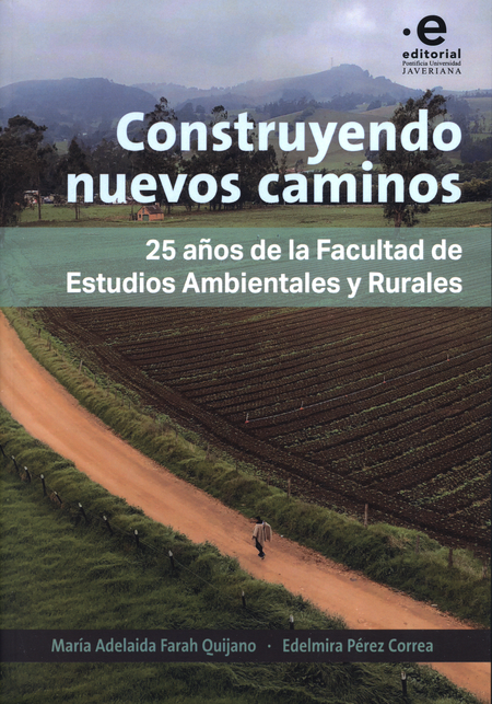 Portada de CONSTRUYENDO NUEVOS CAMINOS 25 AÑOS DE LA FACULTAD DE ESTUDIOS AMBIENTALES Y RURALES