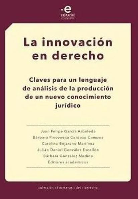 Portada de INNOVACION EN DERECHO CLAVES PARA UN LENGUAJE DE ANALISIS DE LA PRODUCCION DE UN NUEVO CONOCIMIENTO, LA
