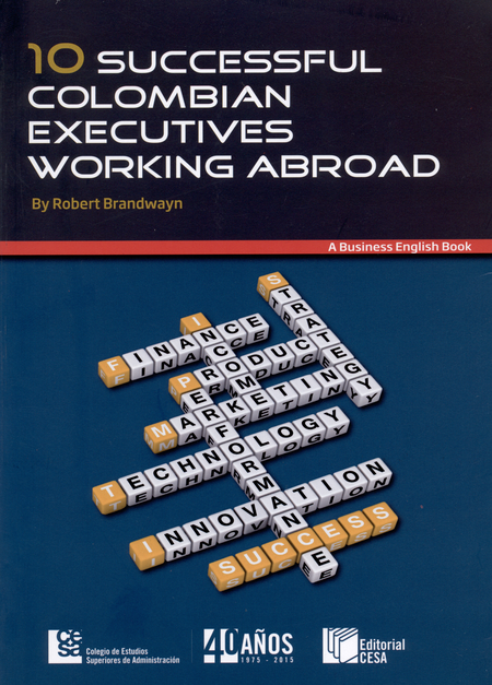 Portada de 10 SUCCESSFUL COLOMBIAN EXECUTIVES WORKING ABROAD