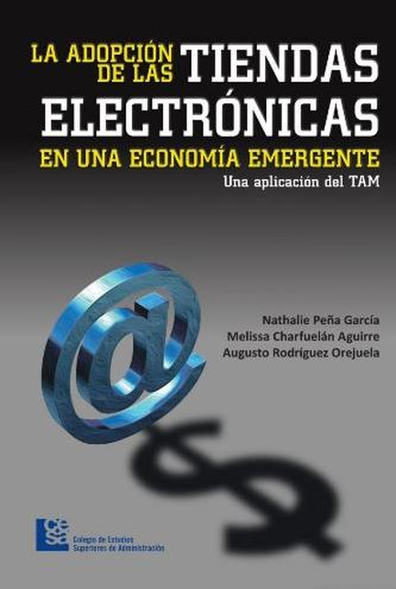 Portada de ADOPCION DE LAS TIENDAS ELECTRONICAS EN UNA ECONOMIA EMERGENTE, LA