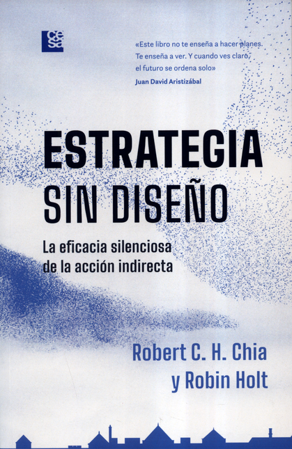 Portada de ESTRATEGIA SIN DISEÑO LA EFICACIA SILENCIOSA DE LA ACCION INDIRECTA