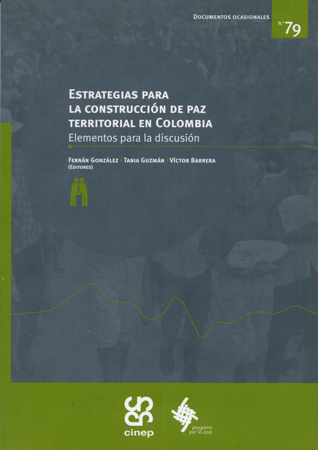 Portada de ESTRATEGIAS PARA LA CONSTRUCCION DE PAZ TERRITORIAL EN COLOMBIA ELEMENTOS PARA LA DISCUSION