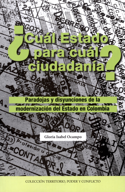 Portada de CUAL ESTADO PARA CUAL CIUDADANIA PARADOJAS Y DISYUNCIONES DE LA MODERNIZACION DEL ESTADO EN COLOMBIA