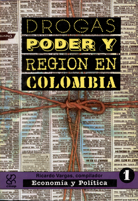 Portada de DROGAS PODER Y REGION EN COLOMBIA VOL 1  ECONOMIA Y POLITICA. SEGUNDA EDICION