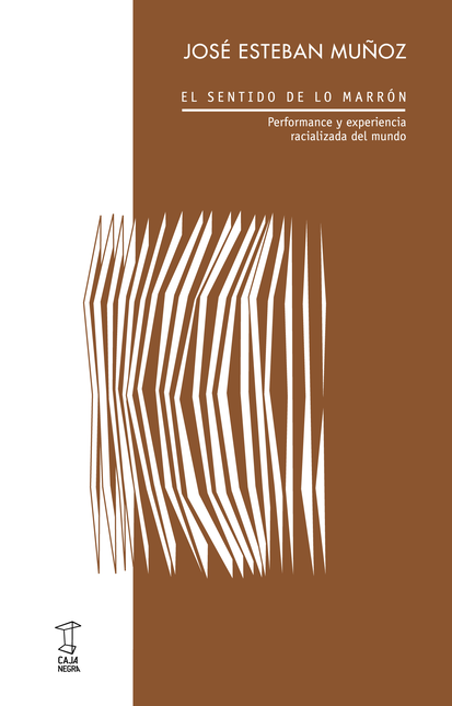 Portada de SENTIDO DE LO MARRON PERFORMANCE Y EXPERIENCIA RACIALIZADA DEL MUNDO, EL
