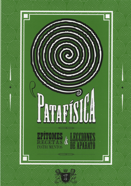 Portada de PATAFISICA EPITOMES RECETAS INSTRUMENTOS & LECCIONES DE APARATO