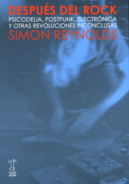 Portada de DESPUES DEL ROCK PSICODELIA POSTPUNK ELECTRONICA Y OTRAS REVOLUCIONES INCONCLUSAS