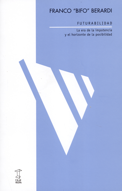 Portada de FUTURABILIDAD LA ERA DE LA IMPOTENCIA Y EL HORIZONTE DE LA POSIBLIDAD
