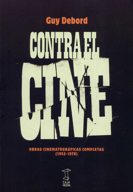Portada de CONTRA EL CINE OBRAS CINEMATROGRAFICAS COMPLETAS 1952-1978