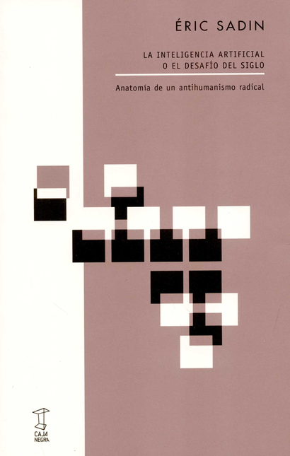 Portada de INTELIGENCIA ARTIFICIAL O EL DESAFIO DEL SIGLO ANATOMIA DE UN ANTIHUMANISMO RADICAL