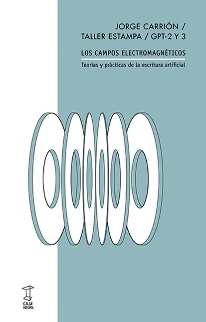 Portada de CAMPOS ELECTROMAGNETICOS TEORIAS Y PRACTICAS DE LA ESCRITURA ARTIFICIAL, LOS
