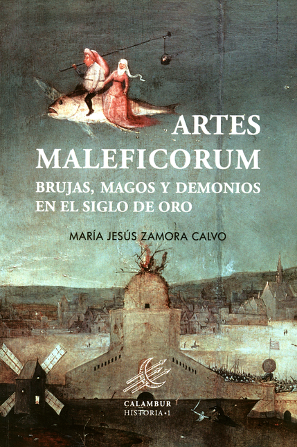 Portada de ARTES MALEFICORUM. BRUJAS, MAGOS Y DEMONIOS EN EL SIGLO DE ORO