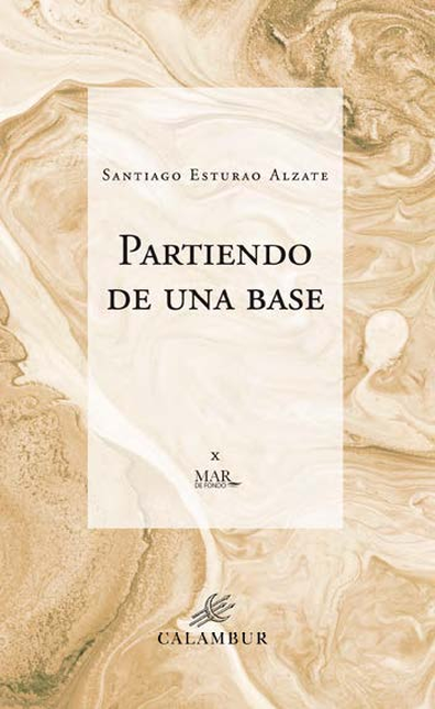 Portada de PARTIENDO DE UNA BASE de ESTURAO ALZATE, Santiago