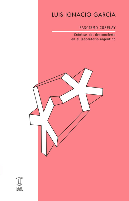 Portada de FASCISMO COSPLAY CRONICAS DEL DESCONCIERTO EN EL LABORATORIO ARGENTINO