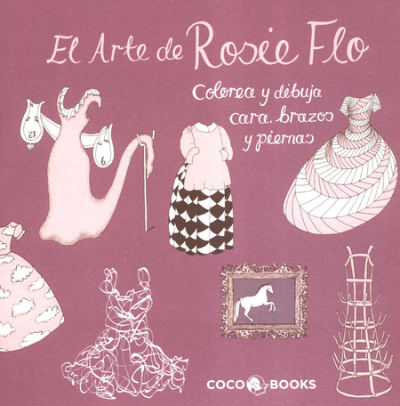 Portada de ARTE DE ROSIE FLO COLOREA Y DIBUJA CARA BRAZOS Y PIERNAS, EL